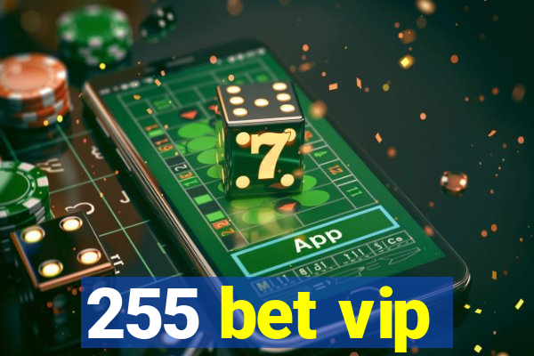 255 bet vip